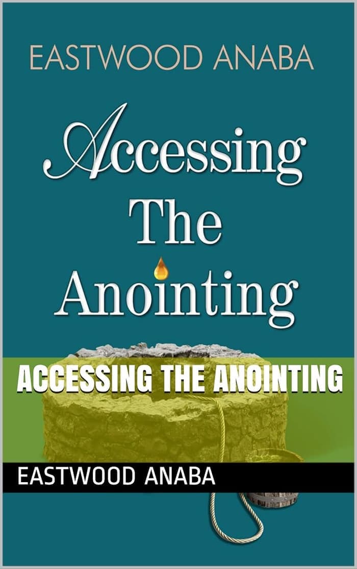 Cover of Accessing The Anointing by Eastwood Anaba