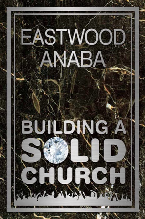 Cover of Building A Solid Church by Eastwood Anaba