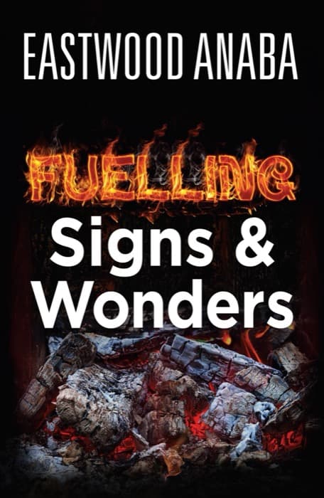 Cover of Fuelling Signs And Wonders by Eastwood Anaba