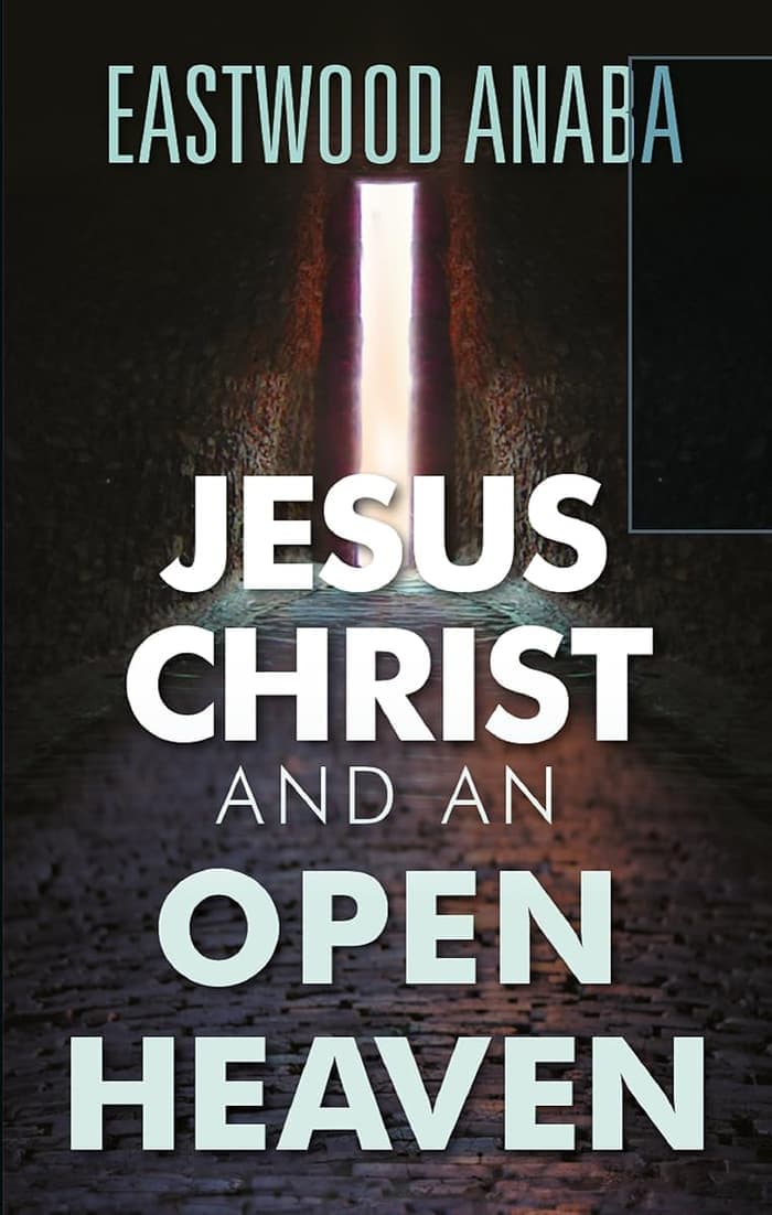 Cover of Jesus Christ And An Open Heaven by Eastwood Anaba