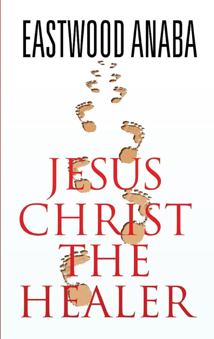 Cover of Jesus Christ The Healer by Eastwood Anaba