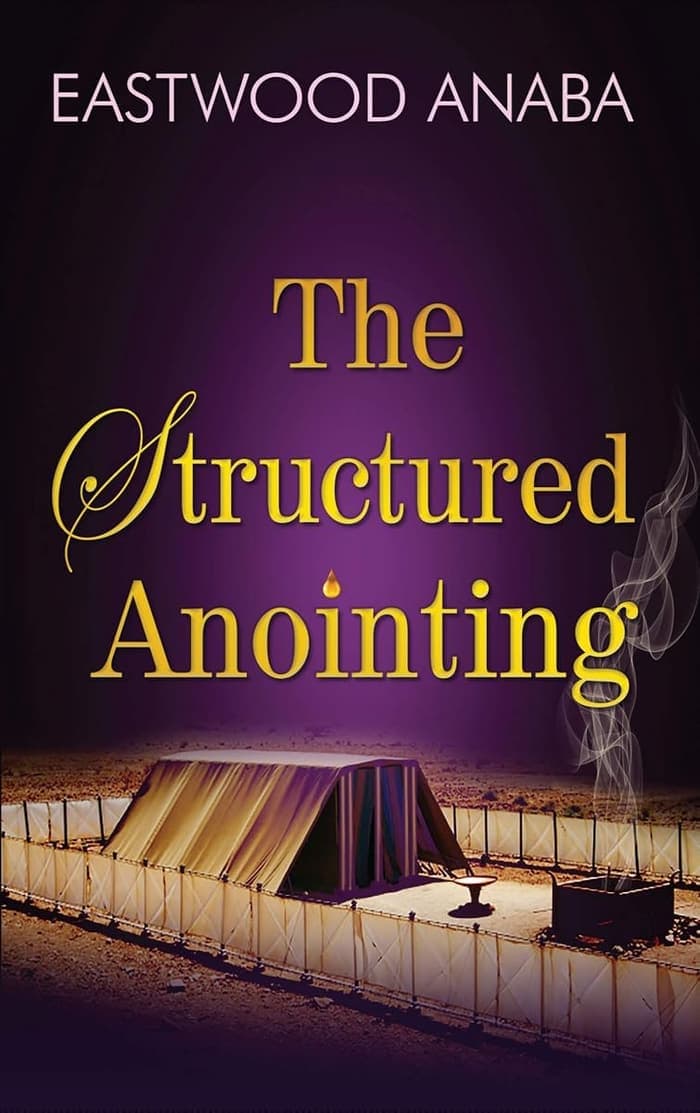 Cover of The Structured Anointing by Eastwood Anaba