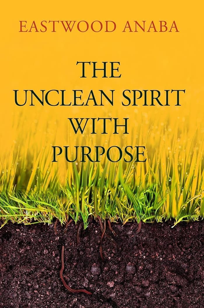 Cover of The Unclean Spirit With Purpose by Eastwood Anaba
