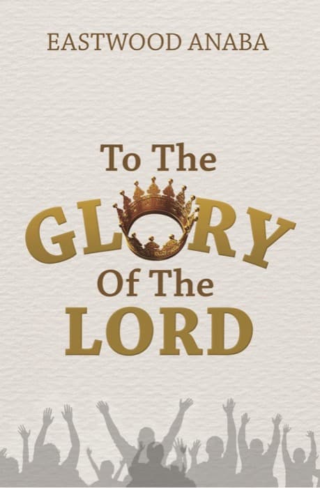 Cover of The Glory of the Lord by Eastwood Anaba