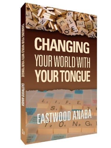 Cover of Changing Your World With Your Tongue by Eastwood Anaba