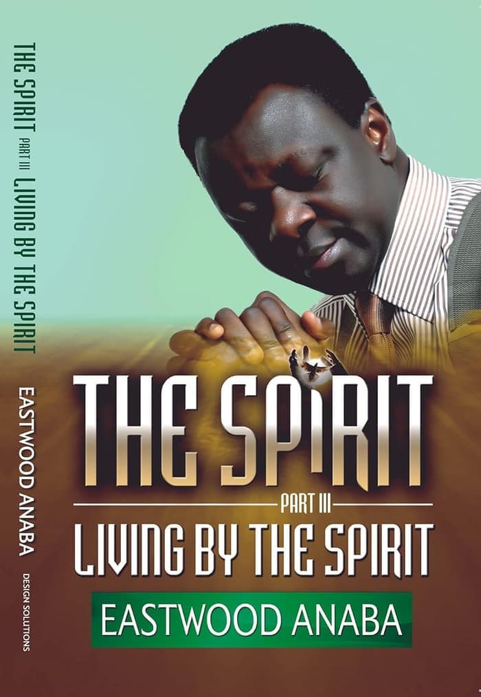 Cover of The Spirit: Living By The Spirit by Eastwood Anaba
