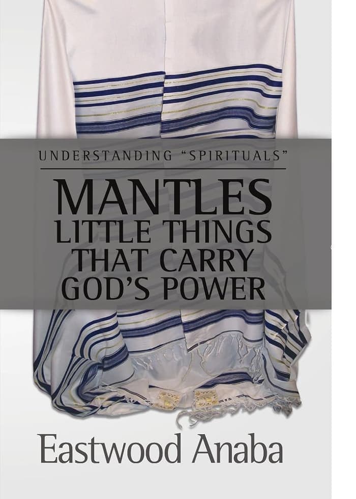 Cover of Mantles - Little Things That Carry God's Power by Eastwood Anaba
