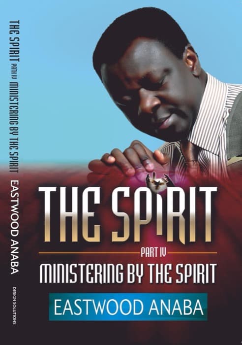 Cover of The Spirit: Ministering By The Spirit by Eastwood Anaba
