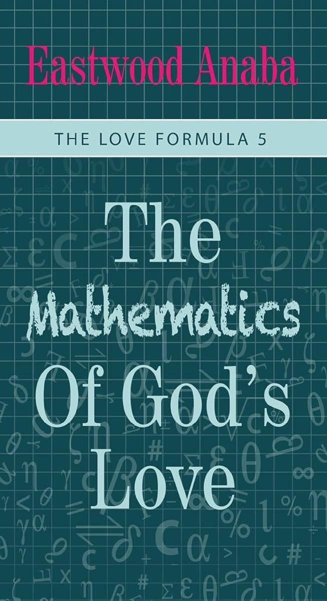 Cover of The Mathematics Of God's Love by Eastwood Anaba
